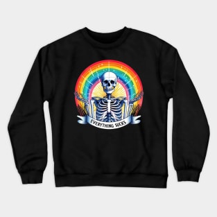 Everything Sucks Sarcastic Skeleton with Rainbow Crewneck Sweatshirt